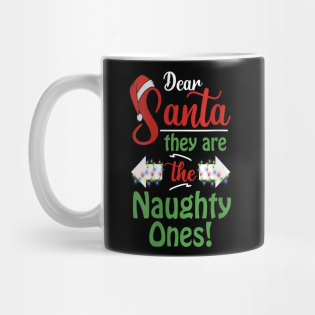 Dear Santa They Are The Naughty Ones Christmas Funny by Gadsengarland.Art